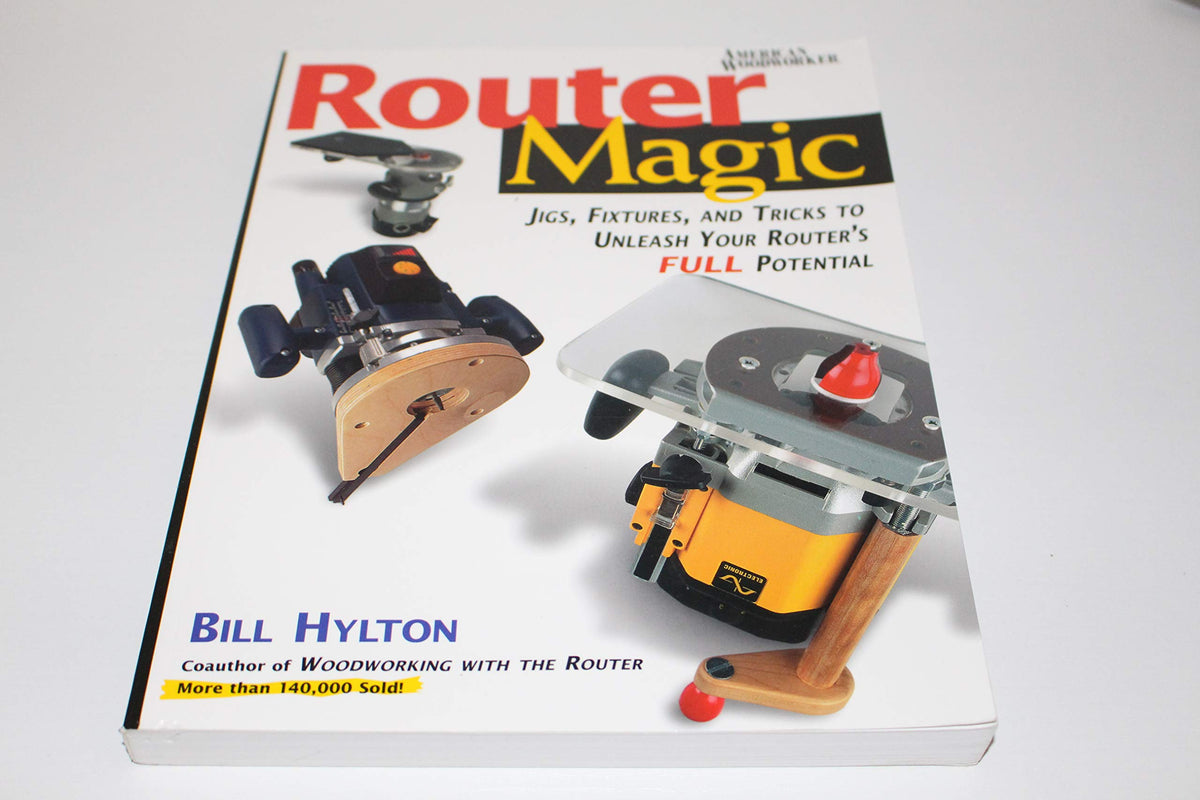 Router Magic: Jigs, Fixtures, and Tricks to Unleash Your Rou