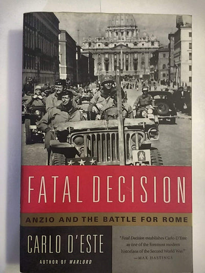 Fatal Decision: Anzio and the Battle for Rome