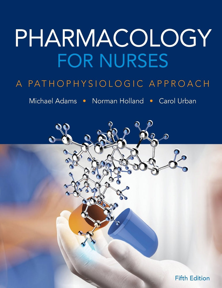 Pharmacology for Nurses: A Pathophysiologic Approach by Adam