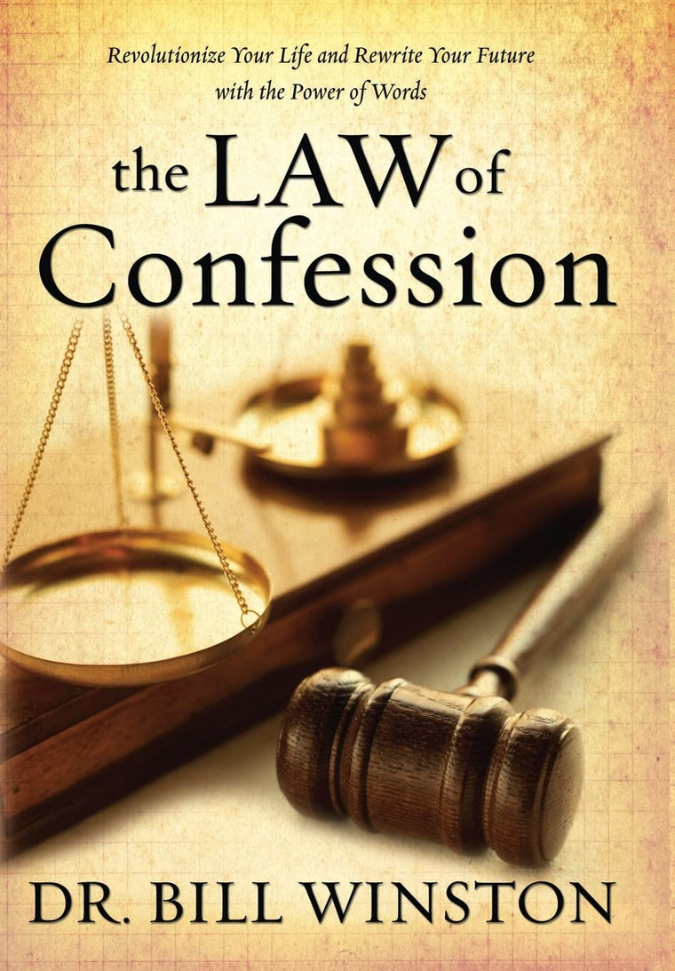 The Law of Confession: Revolutionize Your Life and Rewrite Your Future with the Power of Words