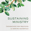 Sustaining Ministry: Foundations and Practices for Serving Faithfully