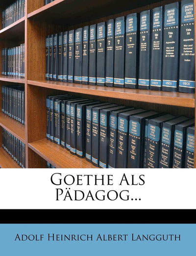 Goethe ALS Padagog. (English and German Edition)