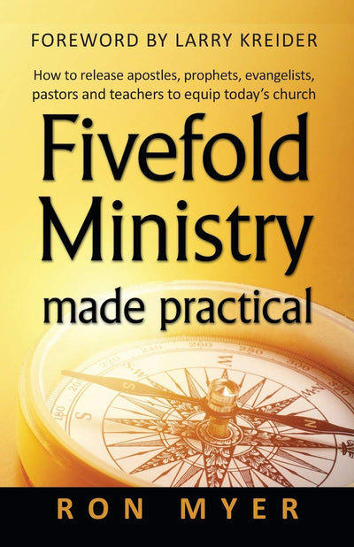 Fivefold Ministry Made Practical: How to release apostles, prophets, evangelists, pastors and teachers to equip today?s church