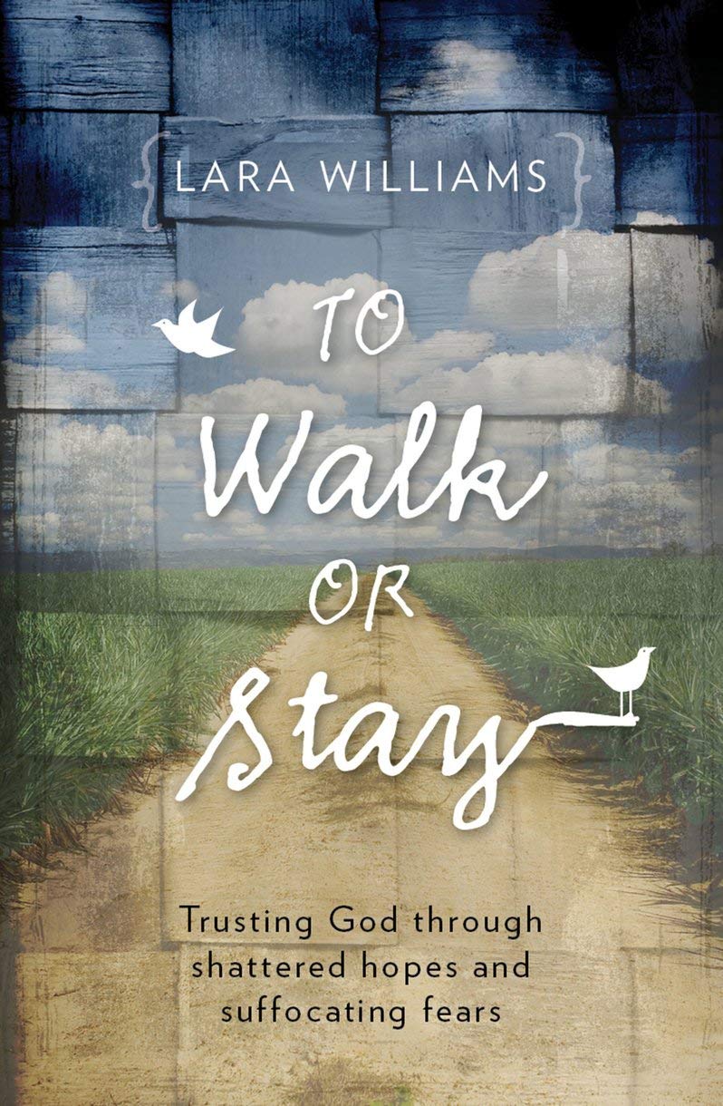 To Walk Or Stay: Trusting God through shattered hopes and suffocating fears (Focus for Women)