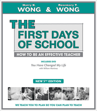 The First Days of School: How to Be an Effective Teacher, 5th Edition