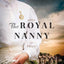The Royal Nanny: A Novel