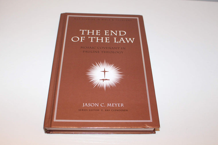 The End of the Law: Mosaic Covenant in Pauline Theology (Nac Studies in Bible & Theology)