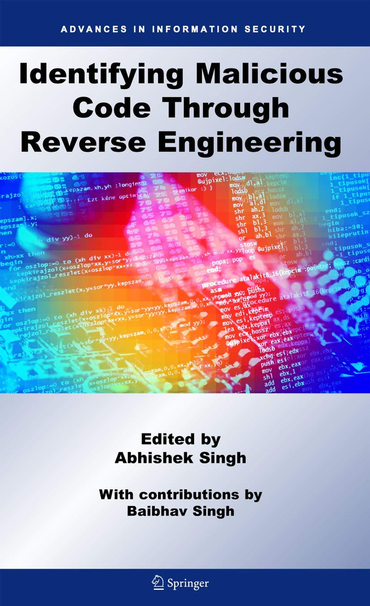 Identifying Malicious Code Through Reverse Engineering (Advances in Information Security, 44)