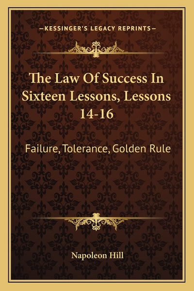 The Law Of Success In Sixteen Lessons, Lessons 14-16: Failure, Tolerance, Golden Rule