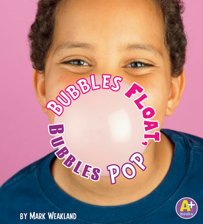 Bubbles Float, Bubbles Pop (Science Starts)