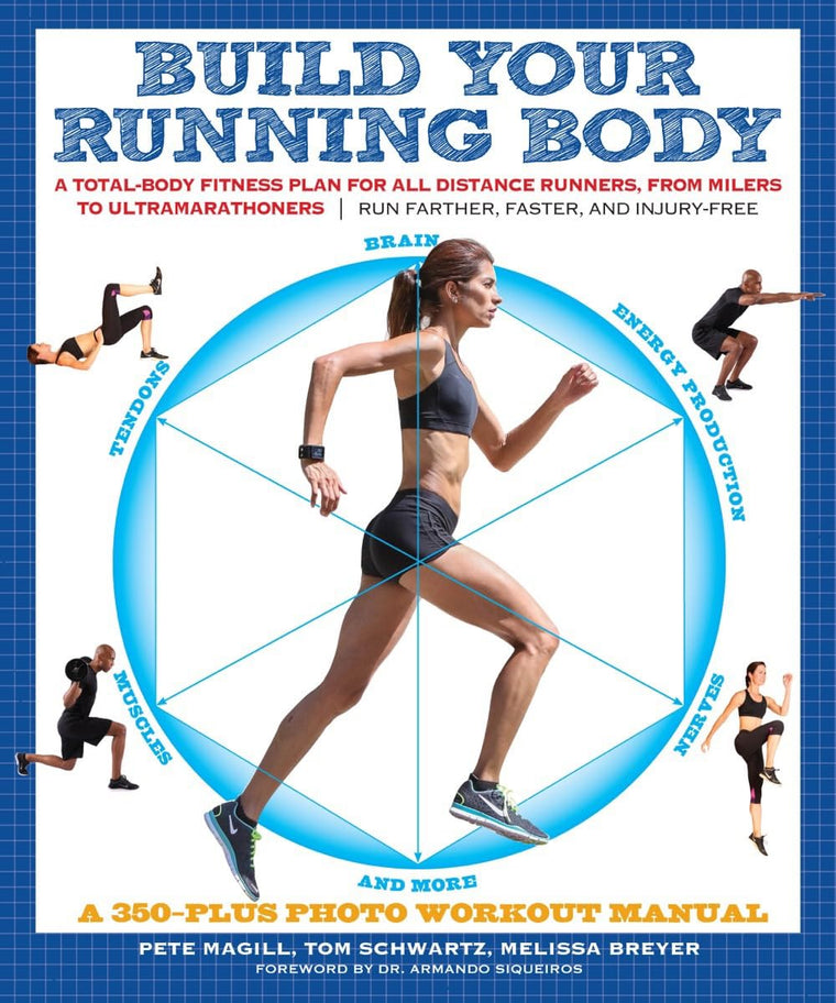 Build Your Running Body (A Total-Body Fitness Plan for All Distance Runners, from Milers to Ultramarathoners-Run Farther, Faster, and Injury-Free)