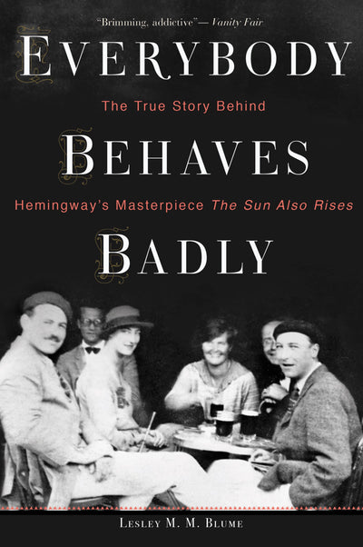 Everybody Behaves Badly: The True Story Behind Hemingway’s M