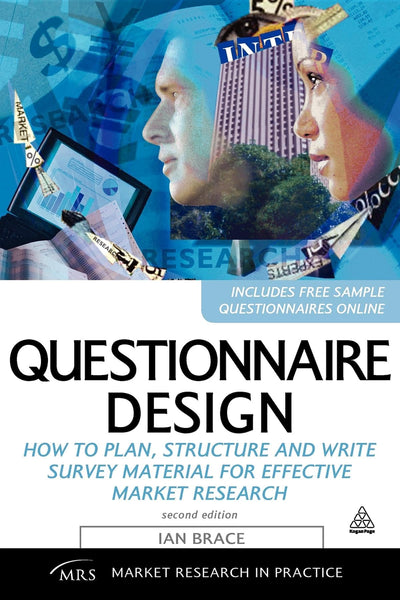 Questionnaire Design: How to Plan, Structure and Write Survey Material for Effective Market Research (Market Research in Practice)