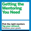 HBR Guide to Getting the Mentoring You Need (HBR Guide Series)