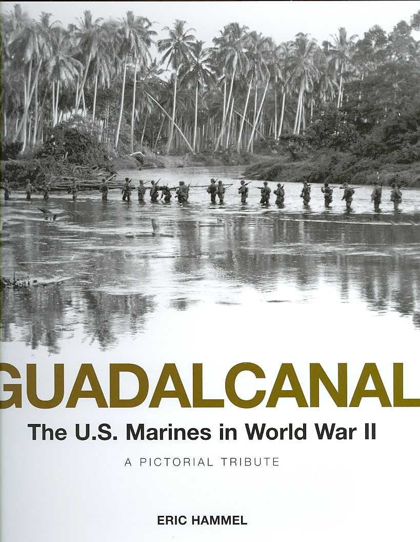 Guadalcanal: The U.S. Marines in World War II: A Pictorial Tribute