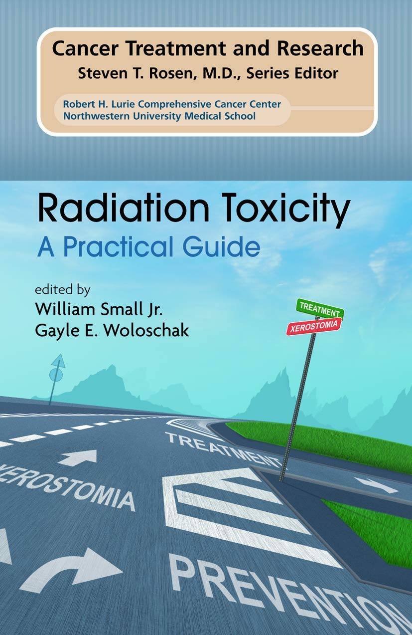 Radiation Toxicity: A Practical Medical Guide (Cancer Treatment and Research, 128)