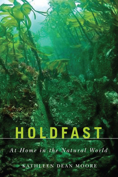 Holdfast: At Home in the Natural World (Northwest Reprints Book)