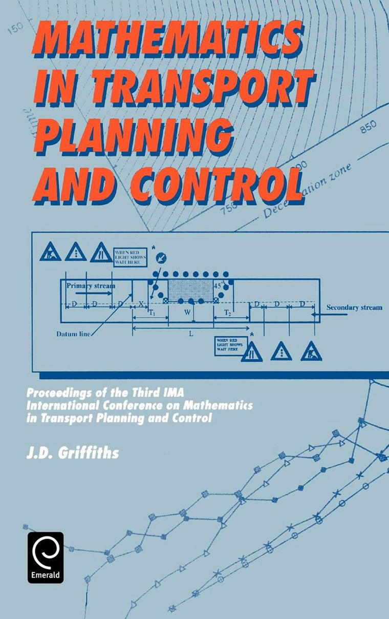 Mathematics in Transport Planning and Control: Proceedings of the 3rd Ima Conference on Mathematics in Transport Planning and Control, Cardiff, 1-3 April 1988 (0)