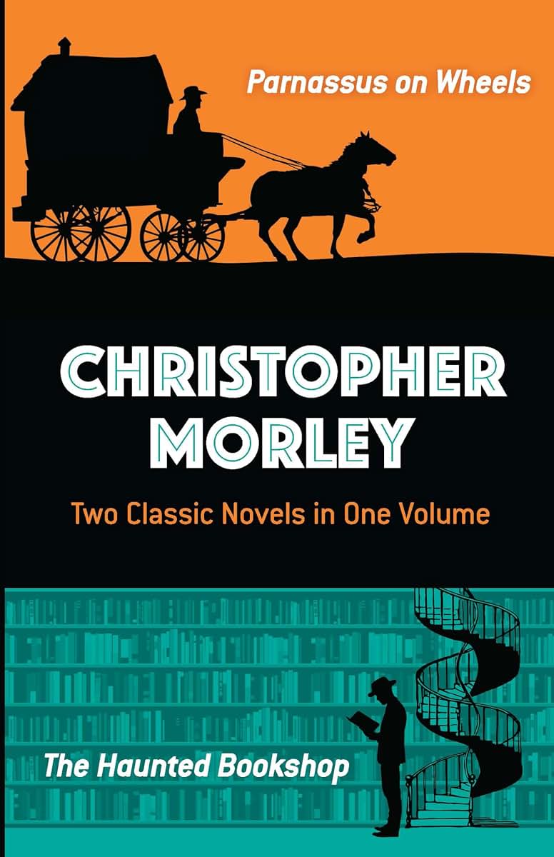 Christopher Morley: Two Classic Novels in One Volume: Parnassus on Wheels and The Haunted Bookshop (Dover Literature: Crime/Mystery/Thriller)
