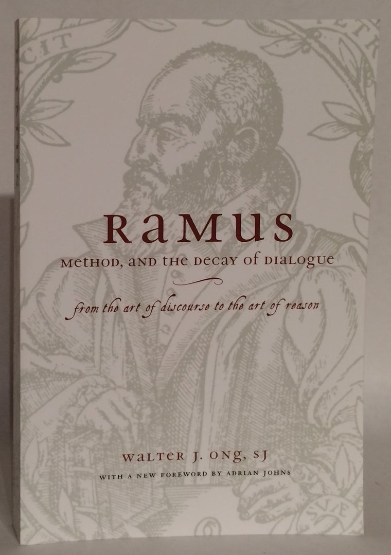 Ramus, Method, and the Decay of Dialogue: From the Art of Discourse to the Art of Reason