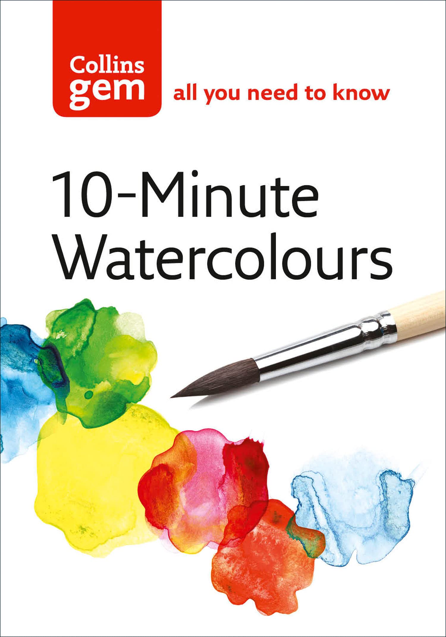 10-Minute Watercolours: Techniques & Tips for Quick Watercolours (Collins Gem)