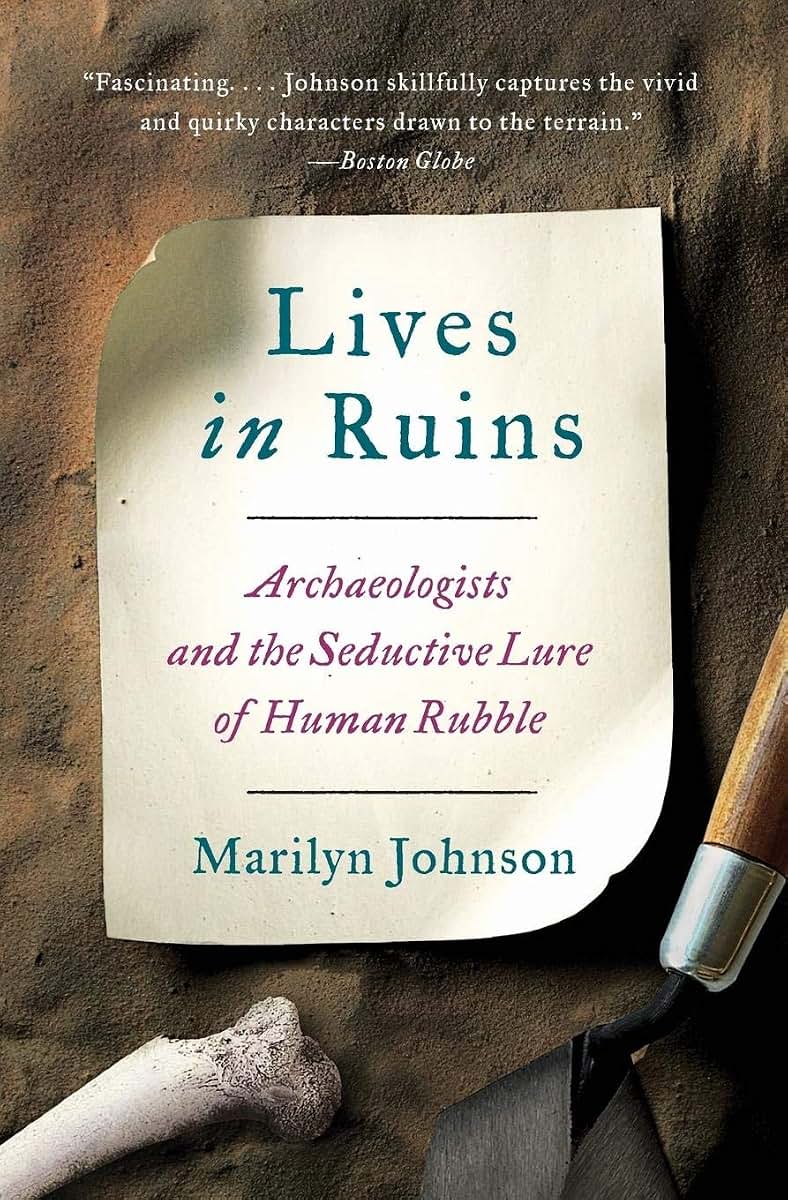 Lives in Ruins: Archaeologists and the Seductive Lure of Human Rubble