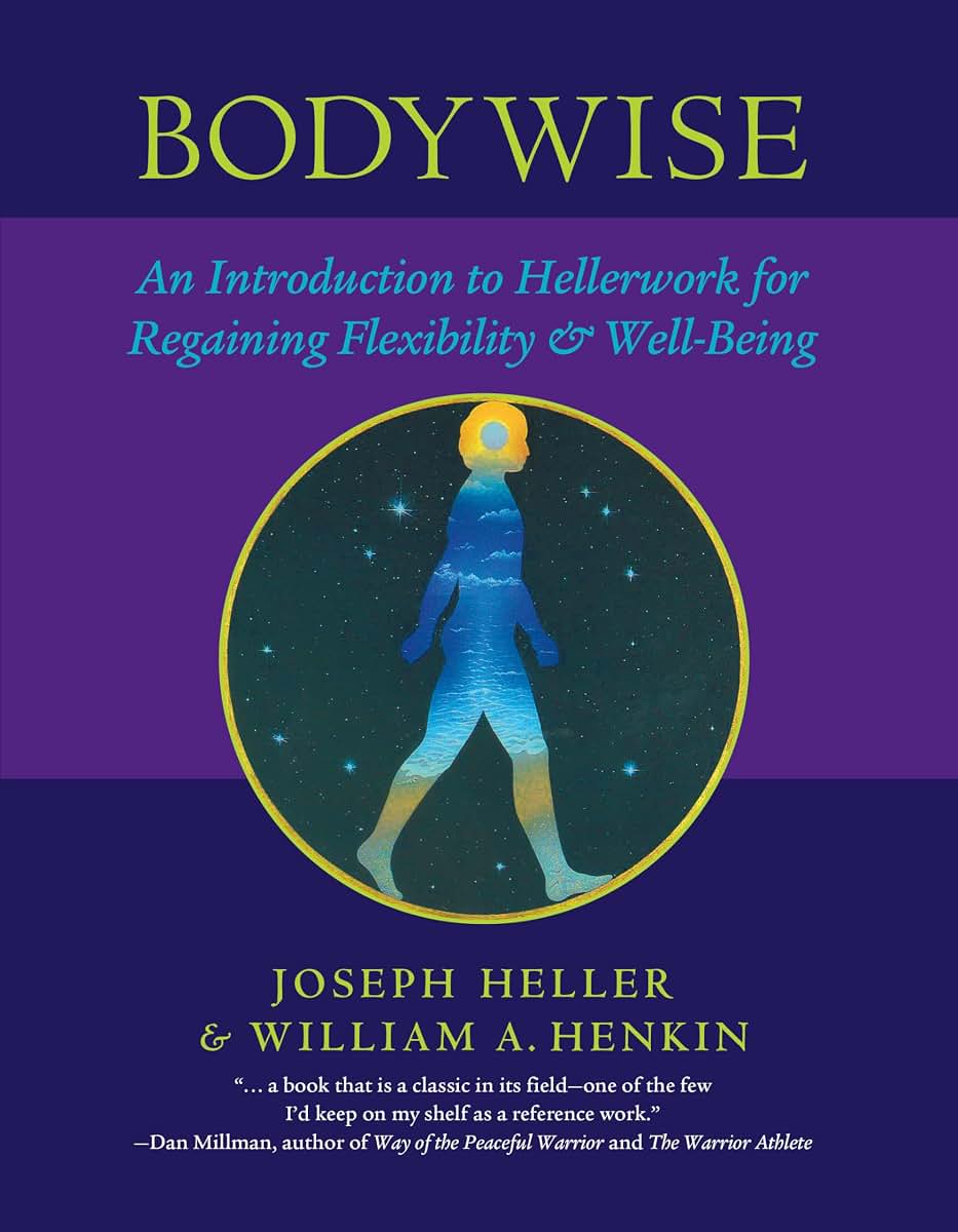 Bodywise: An Introduction to Hellerwork for Regaining Flexibility and Well-Being