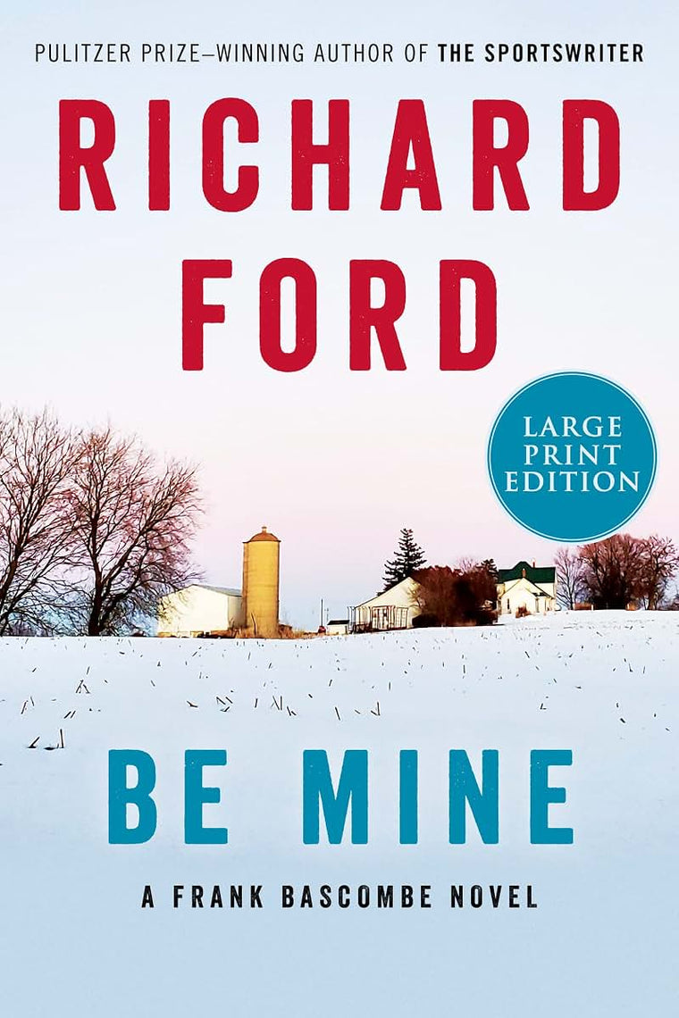 Be Mine: A Frank Bascombe Novel