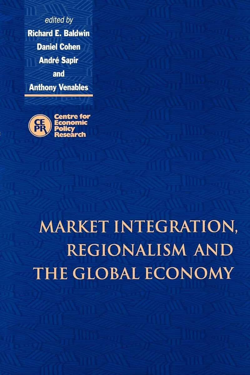 Market Integration, Regionalism and the Global Economy