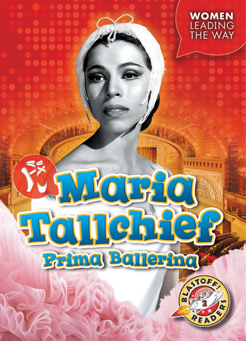 Maria Tallchief: Prima Ballerina (Women Leading the Way)