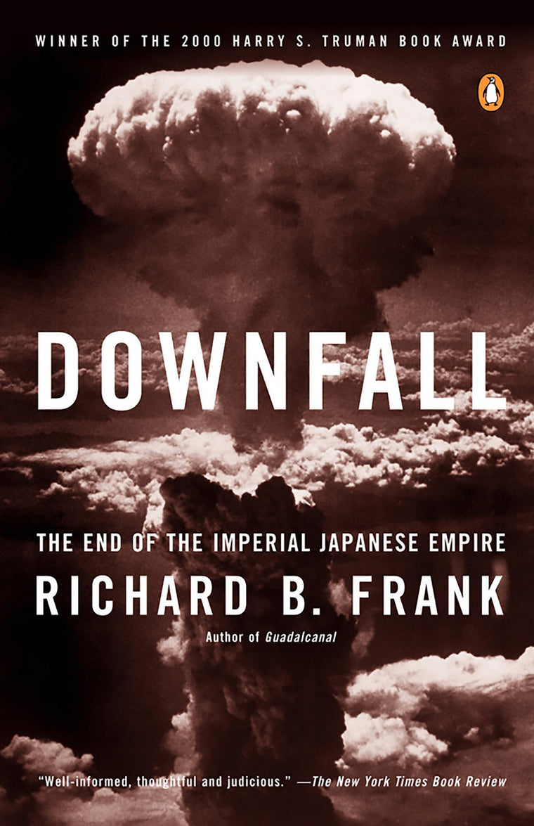 Downfall: The End of the Imperial Japanese Empire by Frank,