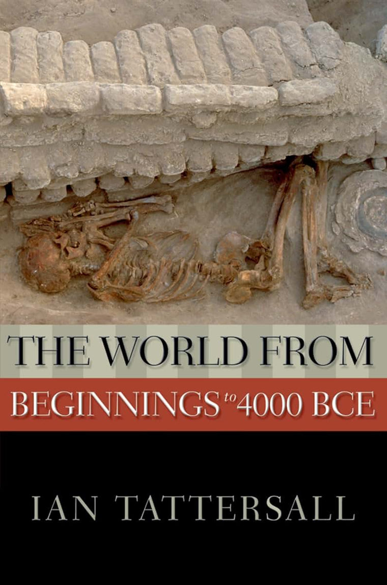 The World from Beginnings to 4000 BCE (New Oxford World History)
