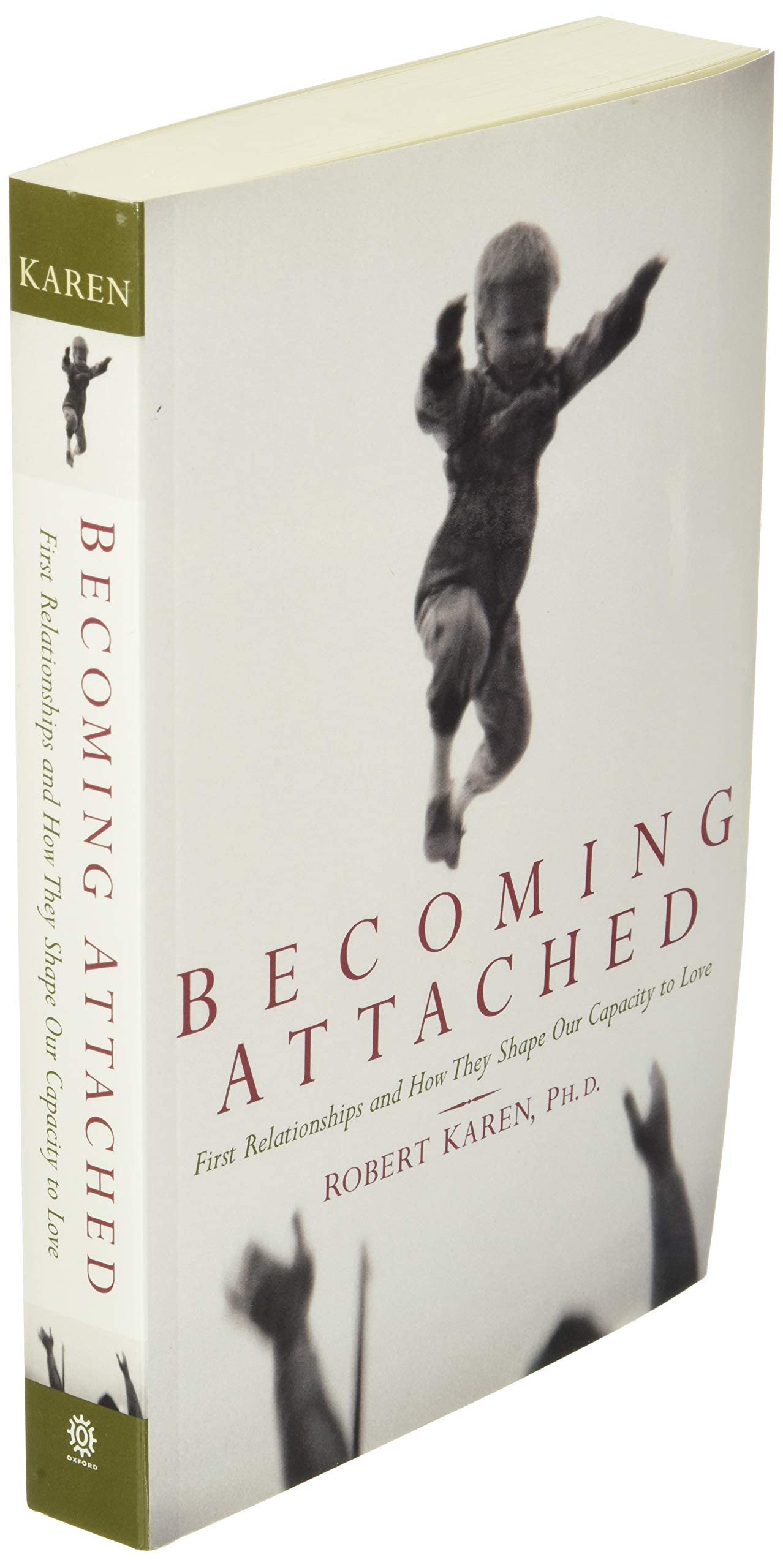 Becoming Attached: First Relationships and How They Shape Us