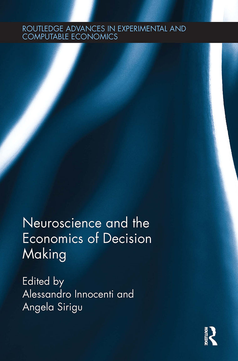 Neuroscience and the Economics of Decision Making (Routledge Advances in Experimental and Computable Economics)