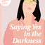 Saying Yes in the Darkness: 7 Weeks in the Book of Psalms (Get Wisdom Bible Studies)