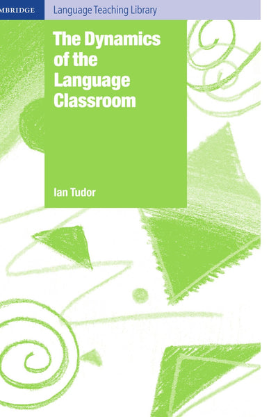 The Dynamics of the Language Classroom (Cambridge Language Teaching Library)