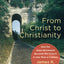 From Christ to Christianity: How the Jesus Movement Became the Church in Less Than a Century