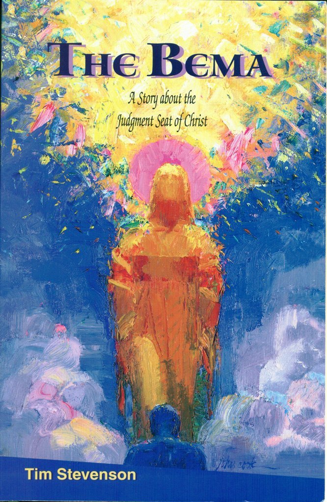 The Bema: A Story About The Judgment Seat Of Christ