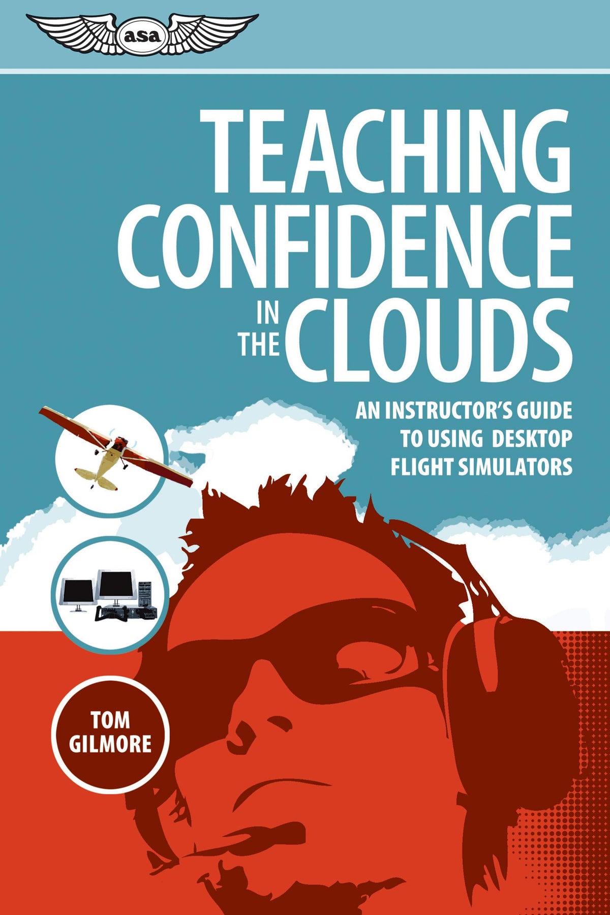 Teaching Confidence in the Clouds: An instructor's guide to using desktop flight simulators