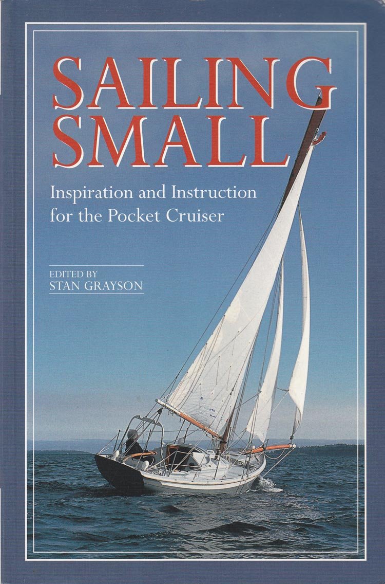 Sailing Small: Inspiration and Instruction for the Pocket Cruiser
