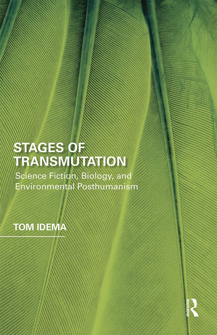 Stages of Transmutation: Science Fiction, Biology, and Environmental Posthumanism (Perspectives on the Non-Human in Literature and Culture)