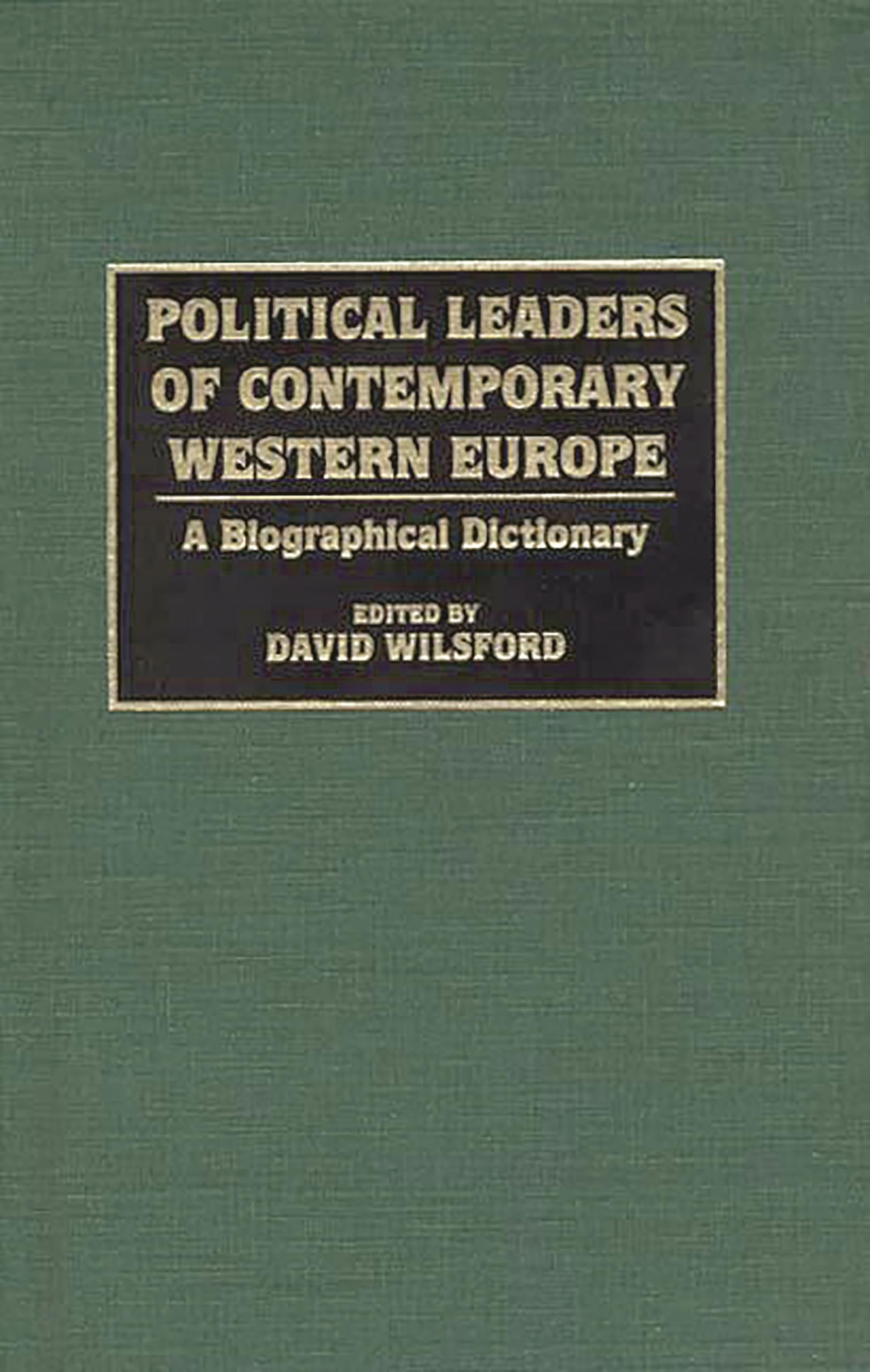 Political Leaders of Contemporary Western Europe: A Biographical Dictionary (Greenwood Library Management)