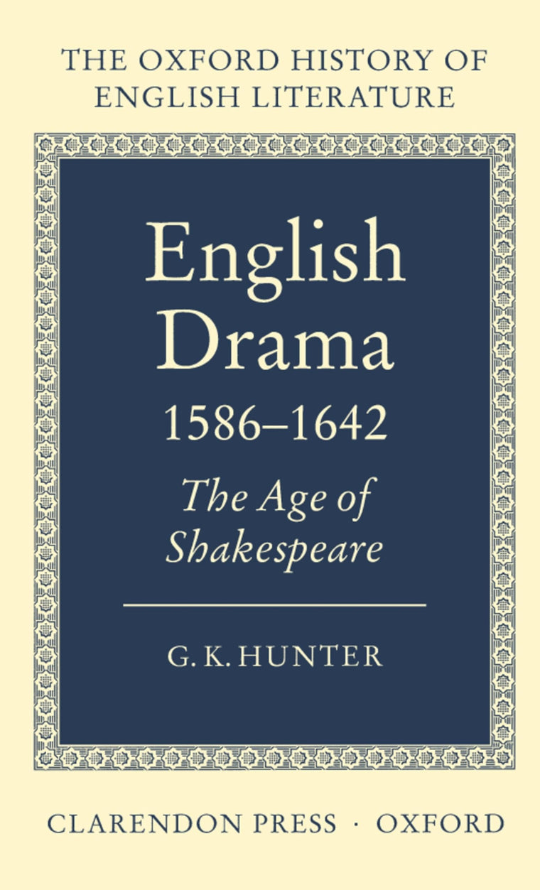 English Drama 1586-1642: The Age of Shakespeare (Oxford History of English Literature) (VOLUME VI)