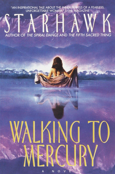 Walking to Mercury (Maya Greenwood) by Starhawk