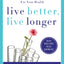 Live Better, Live Longer
