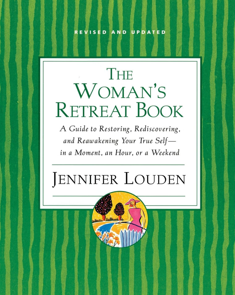 Woman's Retreat Book: A Guide to Restoring, Rediscovering and Reawakening Your True Self --In a Moment, An Hour, Or a Weekend