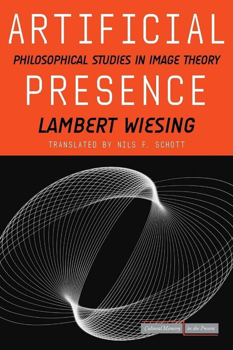 Artificial Presence: Philosophical Studies in Image Theory (Cultural Memory in the Present)