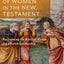 The Ministry of Women in the New Testament: Reclaiming the Biblical Vision for Church Leadership