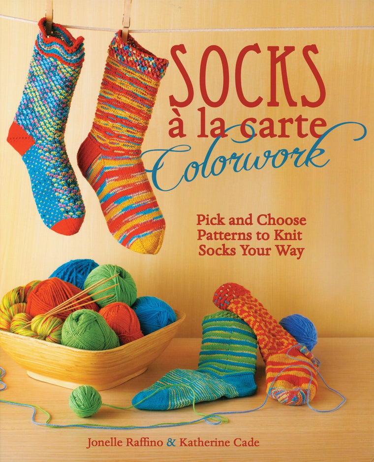 Socks a la Carte Colorwork: Pick and Choose Patterns To Knit Socks Your Way