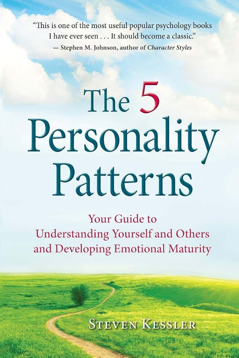 The 5 Personality Patterns: Your Guide to Understanding Yourself and Others and Developing Emotional Maturity
